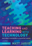 Teaching and Learning with Technology : How to Make E-Learning Work for You and Your Learners-9781032210445