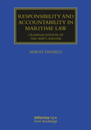 Responsibility and Accountability in Maritime Law : Criminalisation of the Ship's Master-9781032211213