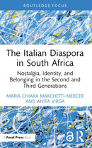 The Italian Diaspora in South Africa : Nostalgia, Identity, and Belonging in the Second and Third Generations-9781032211282