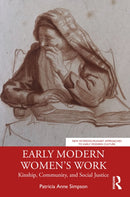 Early Modern Women's Work : Kinship, Community, and Social Justice-9781032211312