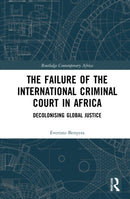 The Failure of the International Criminal Court in Africa : Decolonising Global Justice-9781032212340