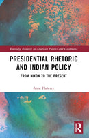 Presidential Rhetoric and Indian Policy : From Nixon to the Present-9781032213170