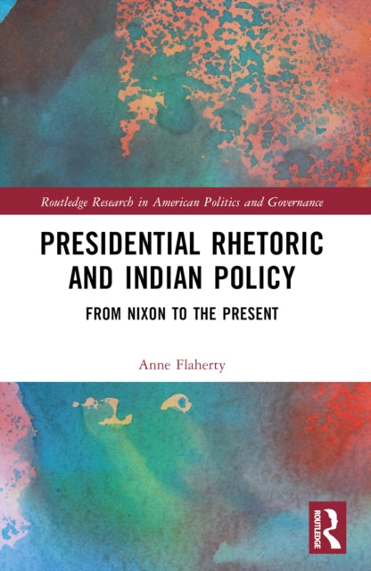 Presidential Rhetoric and Indian Policy : From Nixon to the Present-9781032213170