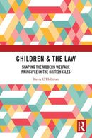 Children & the Law : Shaping the Modern Welfare Principle in the British Isles-9781032214894