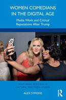 Women Comedians in the Digital Age : Media Work and Critical Reputations After Trump-9781032215020