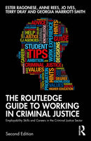 The Routledge Guide to Working in Criminal Justice : Employability Skills and Careers in the Criminal Justice Sector-9781032216942