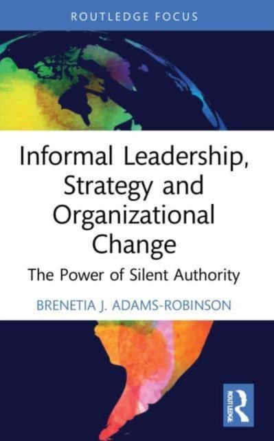 Informal Leadership, Strategy and Organizational Change : The Power of Silent Authority-9781032217833