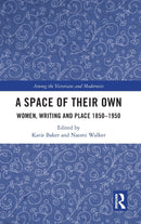 A Space of Their Own : Women, Writing and Place 1850-1950-9781032218090