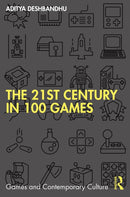 The 21st Century in 100 Games-9781032218236