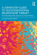 A Step-by-Step Guide to Socio-Emotional Relationship Therapy : A Socially Responsible Approach to Clinical Practice-9781032218328