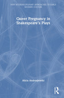 Queer Pregnancy in Shakespeare's Plays-9781032218649