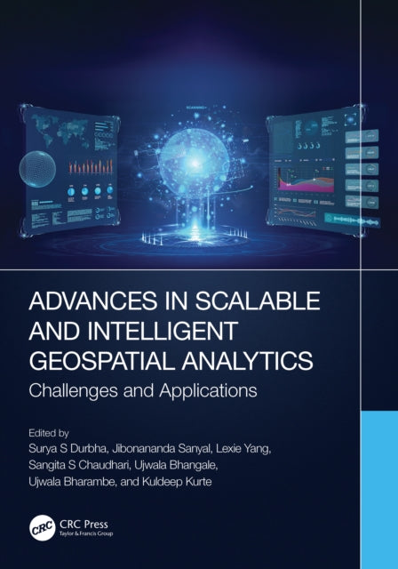 Advances in Scalable and Intelligent Geospatial Analytics : Challenges and Applications-9781032220321