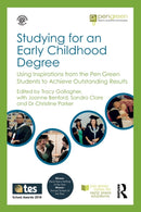 Studying for an Early Childhood Degree : Using Inspirations from the Pen Green Students to Achieve Outstanding Results-9781032222387