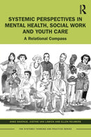 Systemic Perspectives in Mental Health, Social Work and Youth Care : A Relational Compass-9781032223117