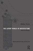 The Latent World of Architecture : Selected Essays-9781032223261