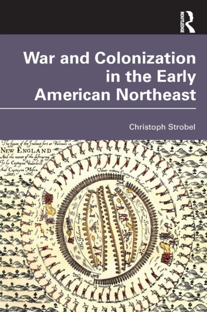 War and Colonization in the Early American Northeast-9781032223285