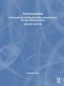 Videojournalism : Multimedia Storytelling for Online, Broadcast and Documentary Journalists-9781032223889