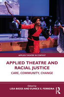 Applied Theatre and Racial Justice : Care, Community, Change-9781032223995