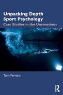 Unpacking Depth Sport Psychology : Case Studies in the Unconscious-9781032224046