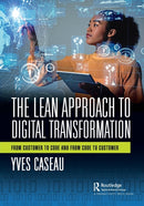 The Lean Approach to Digital Transformation : From Customer to Code and From Code to Customer-9781032225012