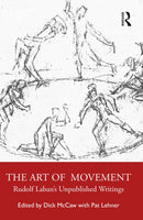 The Art of Movement : Rudolf Laban's Unpublished Writings-9781032225067