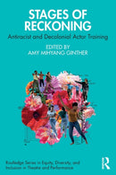 Stages of Reckoning : Antiracist and Decolonial Actor Training-9781032225432
