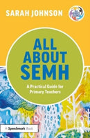 All About SEMH: A Practical Guide for Primary Teachers-9781032225654