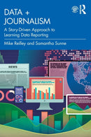 Data + Journalism : A Story-Driven Approach to Learning Data Reporting-9781032225913