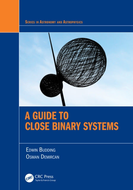 A Guide to Close Binary Systems-9781032226866