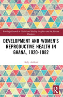 Development and Women''s Reproductive Health in Ghana, 1920-1982