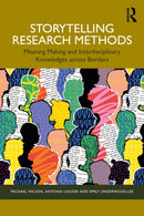 Storytelling Research Methods : Meaning Making and Interdisciplinary Knowledges across Borders-9781032228426