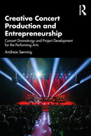 Creative Concert Production and Entrepreneurship : Concert Dramaturgy and Project Development for the Performing Arts-9781032228556