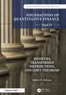 Foundations of Quantitative Finance, Book VI: Densities, Transformed Distributions, and Limit Theorems-9781032229492