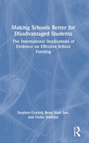 Making Schools Better for Disadvantaged Students : The International Implications of Evidence on Effective School Funding-9781032231372