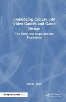 Embedding Culture into Video Games and Game Design : The Palm, the Dogai and the Tombstone-9781032232164