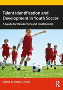 Talent Identification and Development in Youth Soccer : A Guide for Researchers and Practitioners-9781032232751