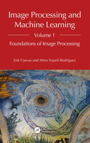 Image Processing and Machine Learning, Volume 1 : Foundations of Image Processing-9781032234588