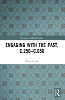 Engaging with the Past, c.250-c.650-9781032234816
