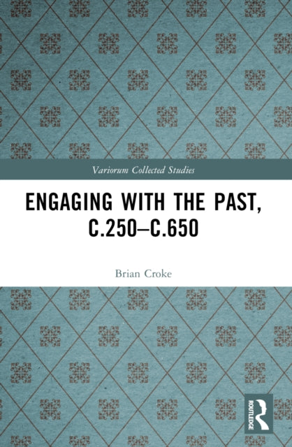 Engaging with the Past, c.250-c.650