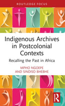 Indigenous Archives in Postcolonial Contexts : Recalling the Past in Africa-9781032235035