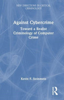 Against Cybercrime : Toward a Realist Criminology of Computer Crime-9781032235097