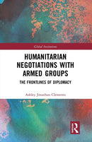 Humanitarian Negotiations with Armed Groups : The Frontlines of Diplomacy-9781032239545