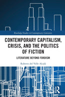 Contemporary Capitalism, Crisis, and the Politics of Fiction : Literature Beyond Fordism-9781032240015