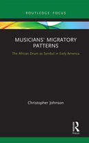Musicians' Migratory Patterns: The African Drum as Symbol in Early America-9781032240091