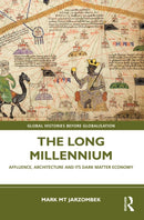 The Long Millennium : Affluence, Architecture and Its Dark Matter Economy-9781032244167