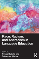 Race, Racism, and Antiracism in Language Education-9781032245317