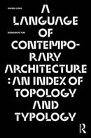 A Language of Contemporary Architecture : An Index of Topology and Typology-9781032245386