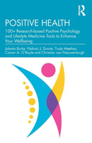 Positive Health : 100+ Research-based Positive Psychology and Lifestyle Medicine Tools to Enhance Your Wellbeing-9781032246383