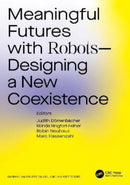 Meaningful Futures with Robots : Designing a New Coexistence-9781032246482