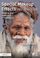Special Makeup Effects for Stage and Screen : Making and Applying Prosthetics-9781032246826